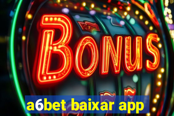 a6bet baixar app